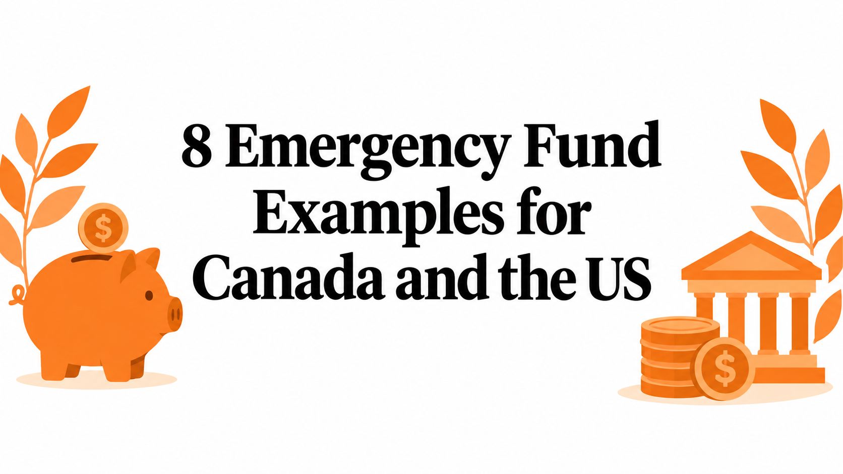 8 Emergency Fund Examples for Canada and the US