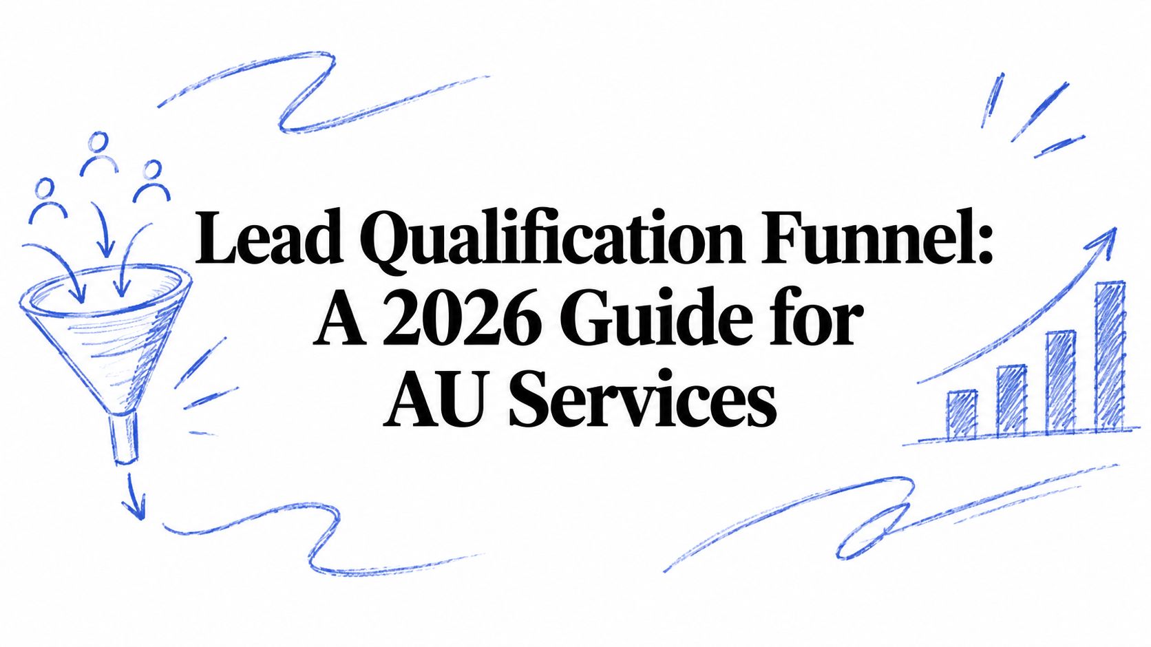 Lead Qualification Funnel: A 2026 Guide for AU Services