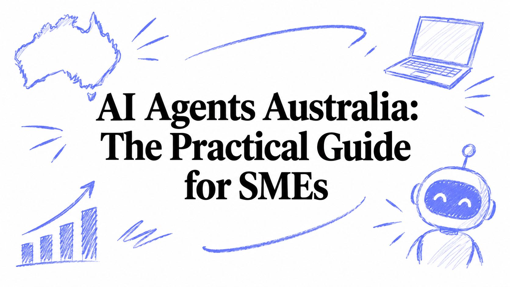 AI Agents Australia: The Practical Guide for SMEs