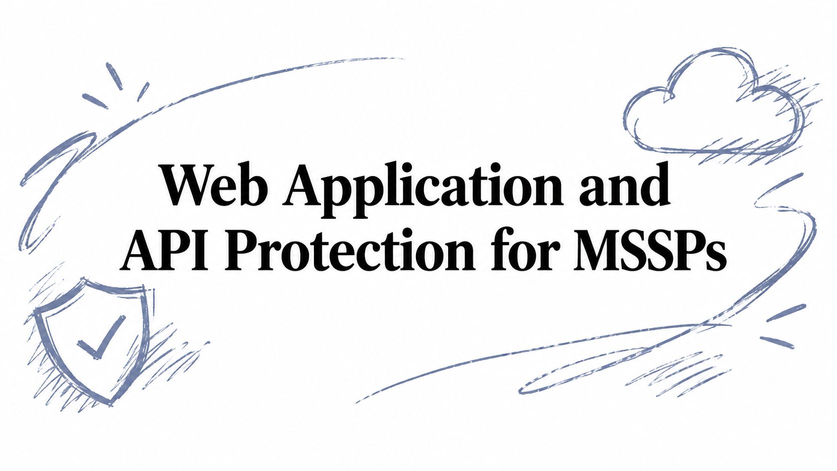 Web Application and API Protection for MSSPs