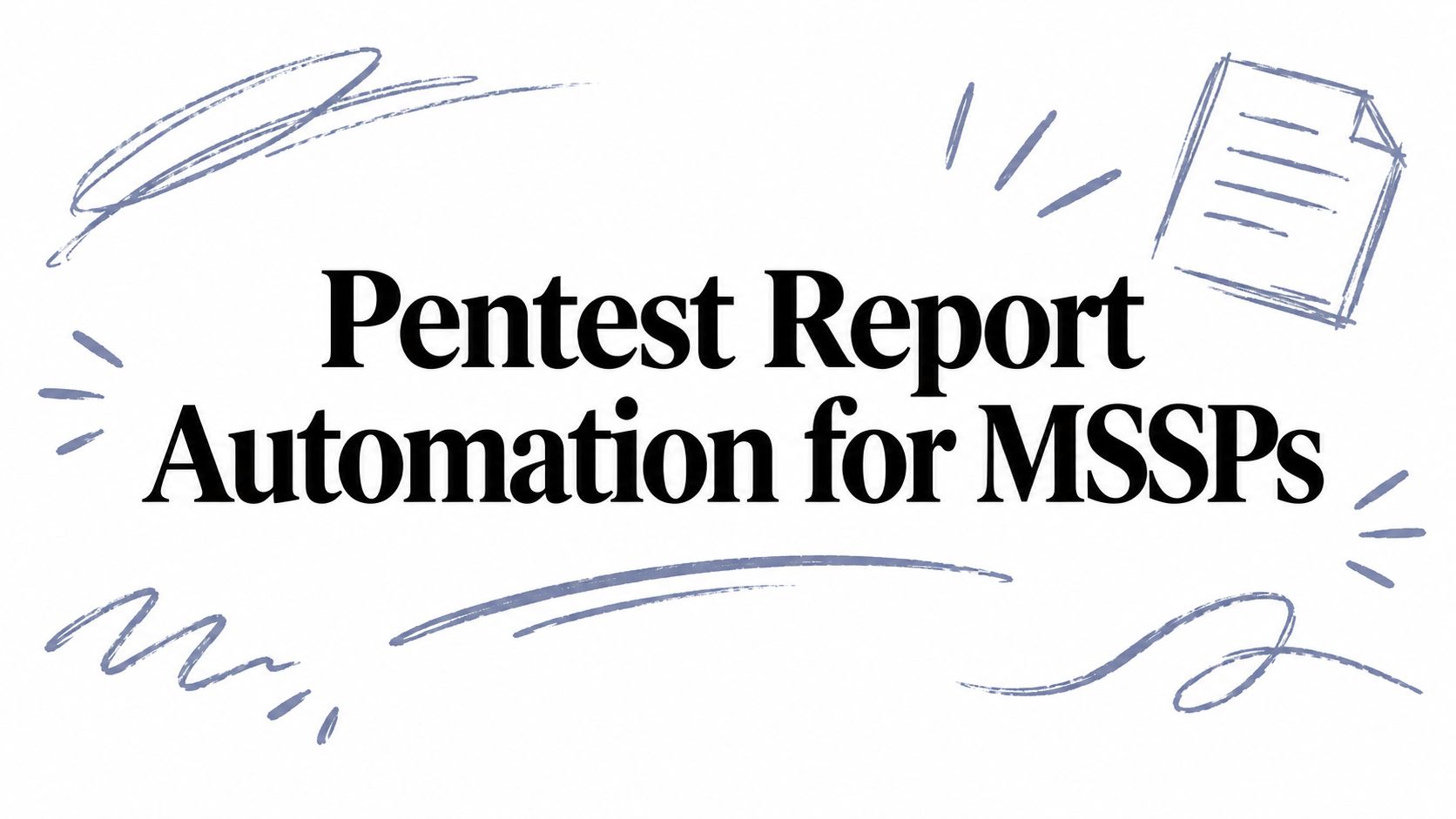 Pentest Report Automation for MSSPs