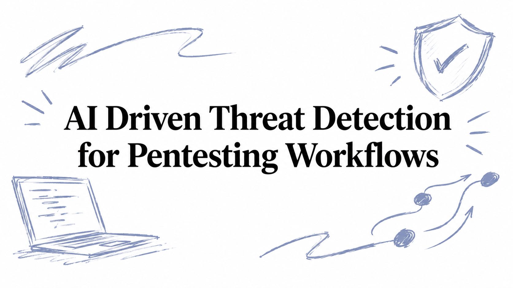 AI Driven Threat Detection for Pentesting Workflows