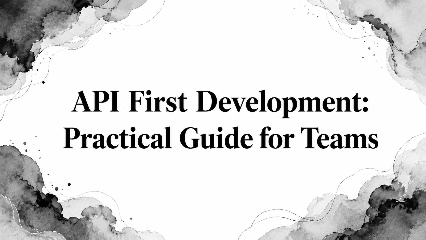 API First Development: Practical Guide for Teams