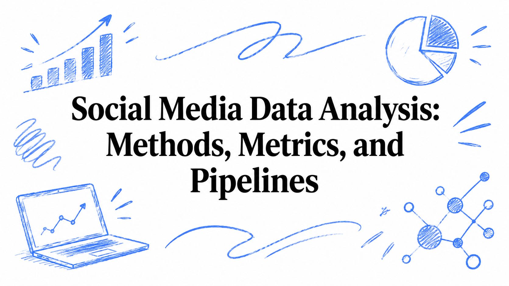 Social Media Data Analysis: Methods, Metrics, and Pipelines