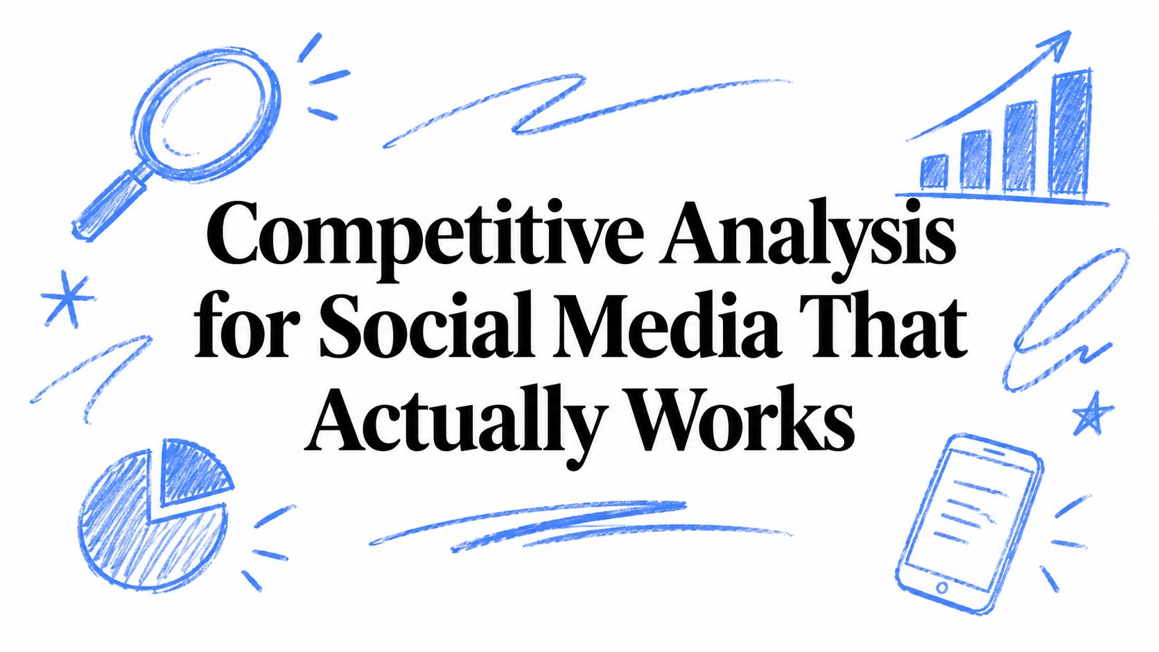 Competitive Analysis for Social Media That Actually Works