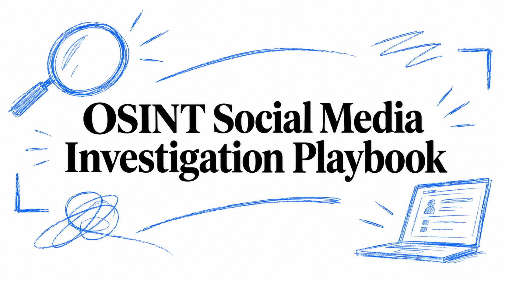 OSINT Social Media Investigation Playbook