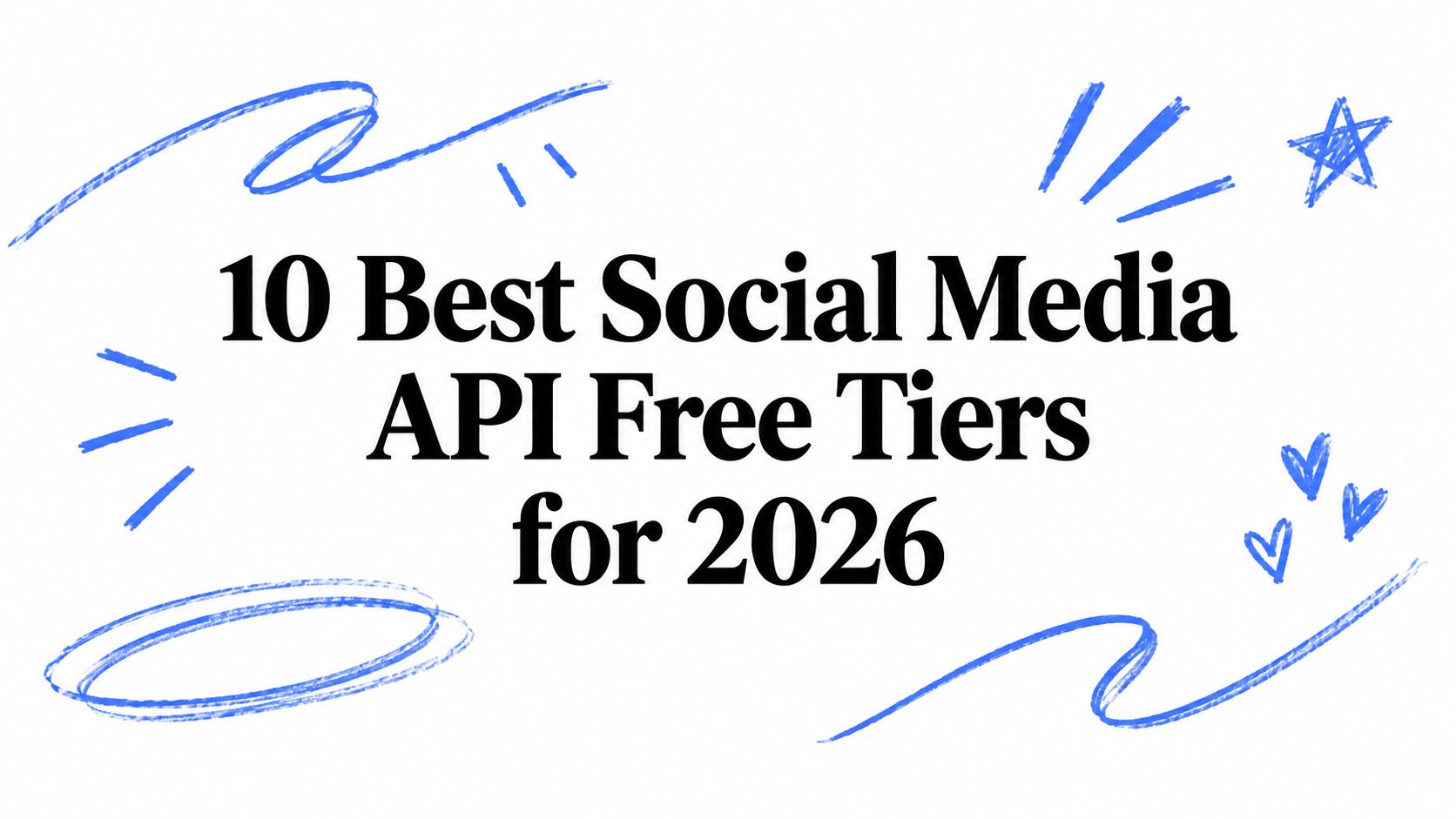 10 Best Social Media API Free Tiers for 2026