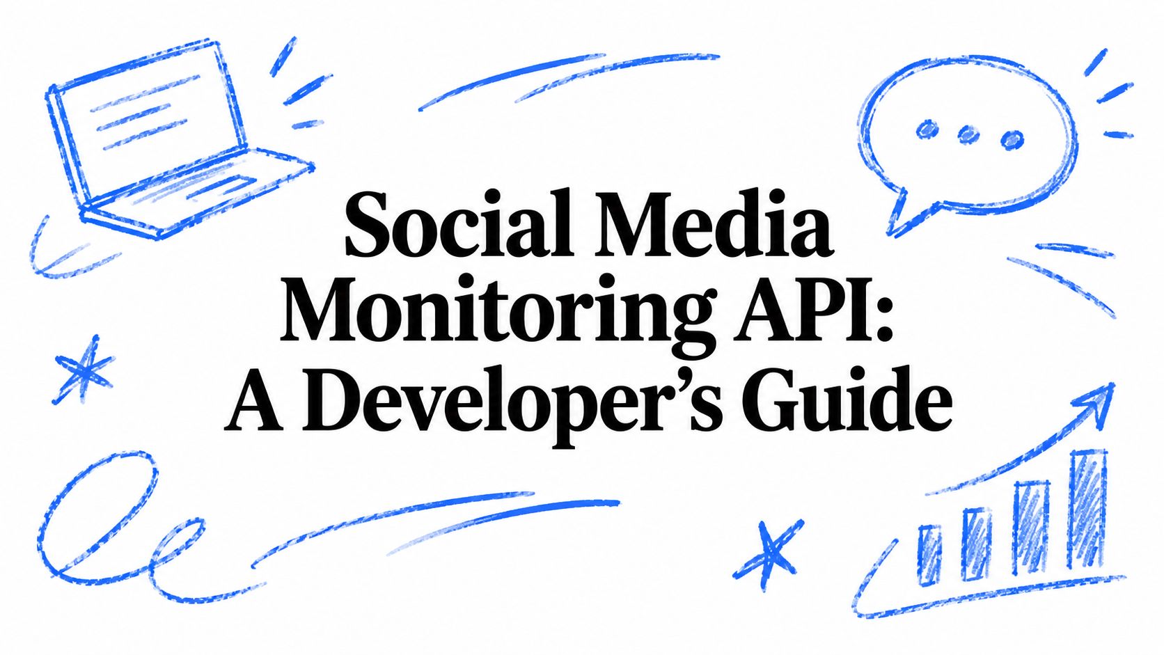 Social Media Monitoring API: A Developer's Guide