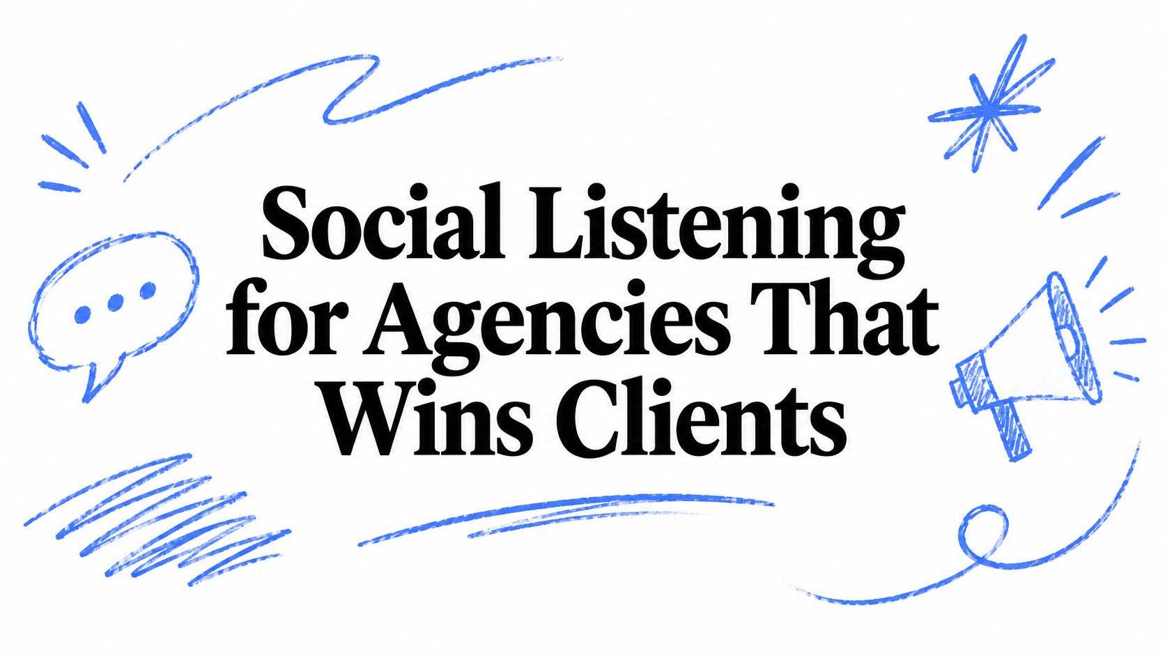 Social Listening for Agencies That Wins Clients