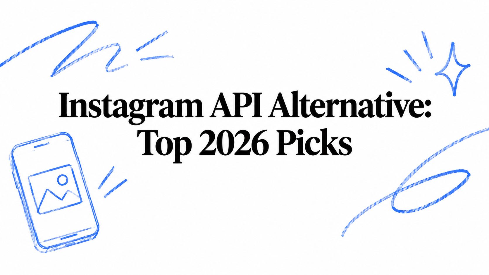 Instagram API Alternative: Top 2026 Picks