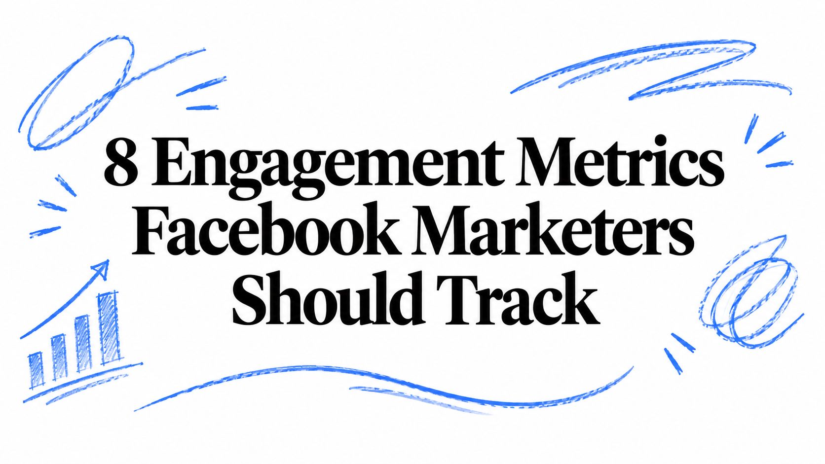 8 Engagement Metrics Facebook Marketers Should Track