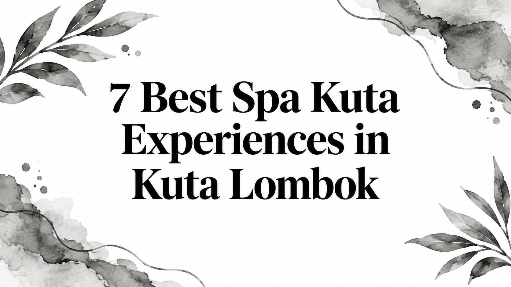 7 Best Spa Kuta Experiences in Kuta Lombok