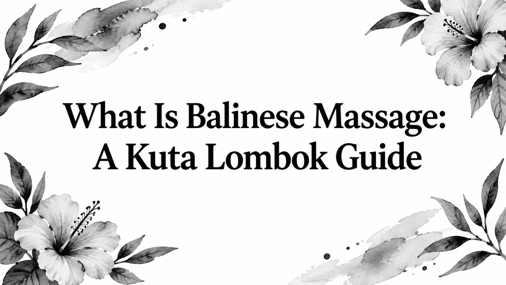 What Is Balinese Massage: A Kuta Lombok Guide