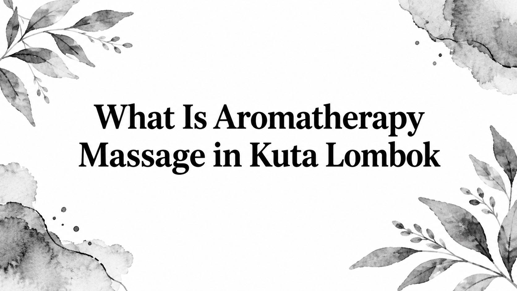 What Is Aromatherapy Massage in Kuta Lombok