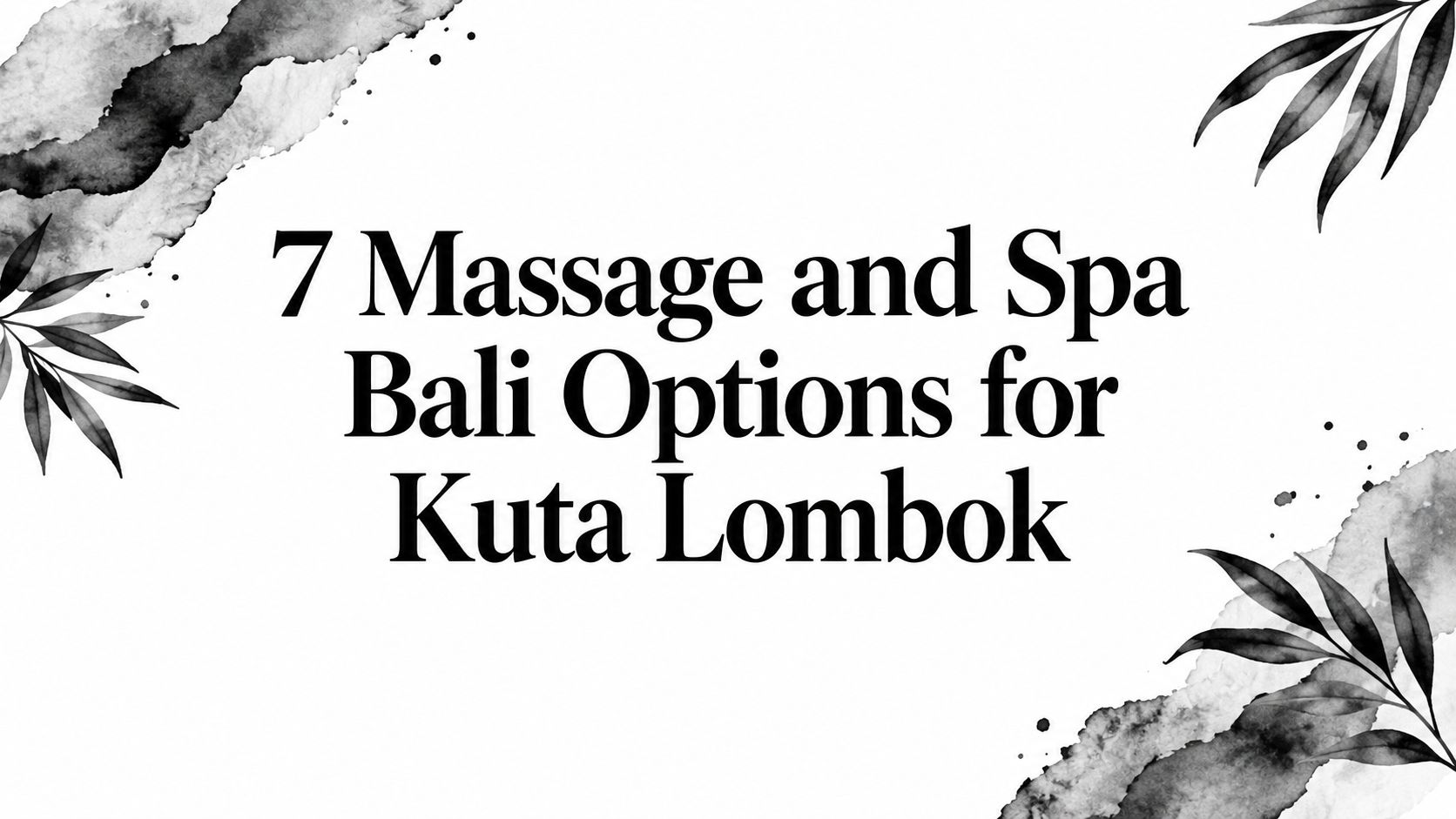 7 Massage and Spa Bali Options for Kuta Lombok