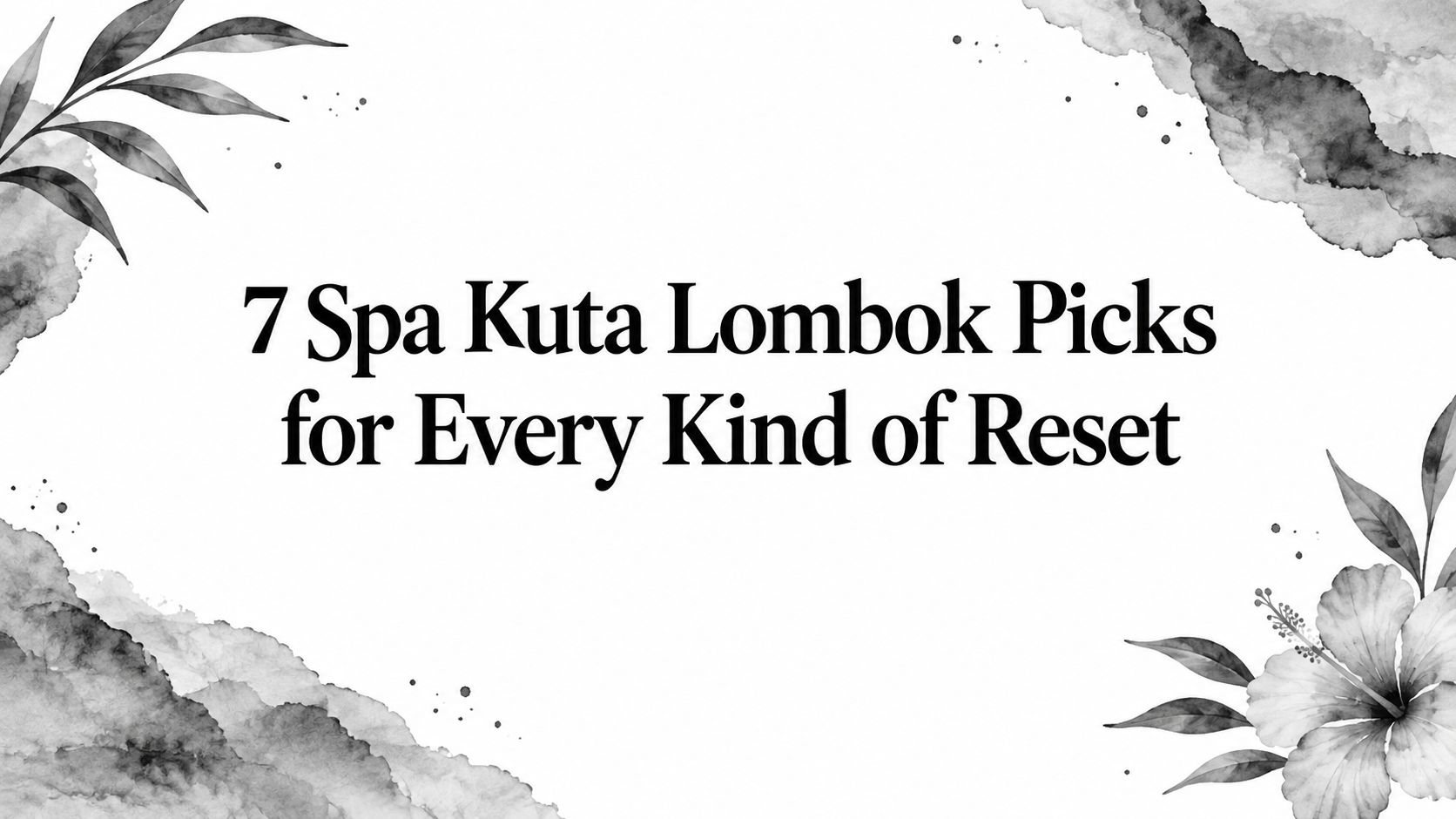 7 Spa Kuta Lombok Picks for Every Kind of Reset
