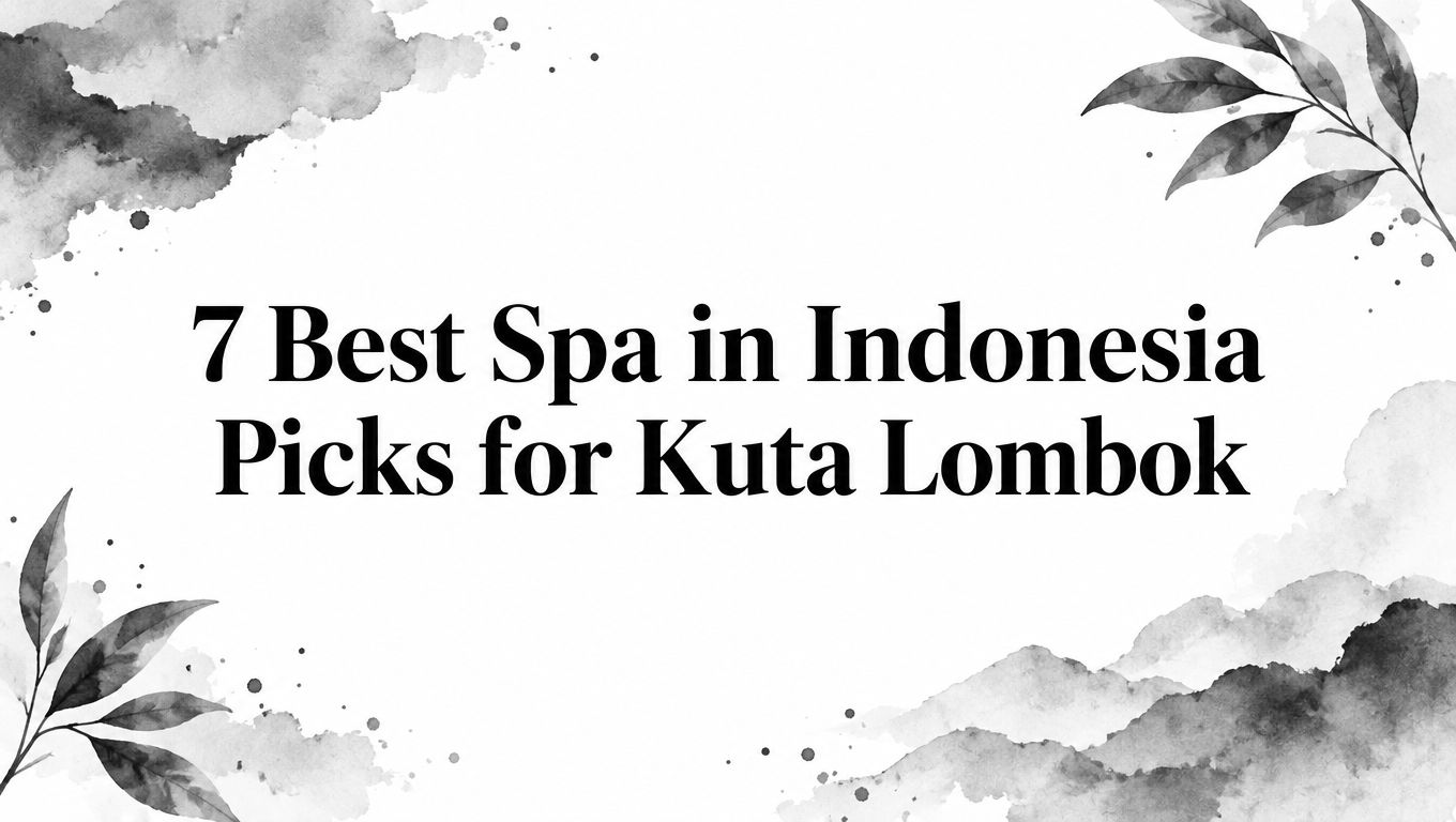 7 Best Spa in Indonesia Picks for Kuta Lombok