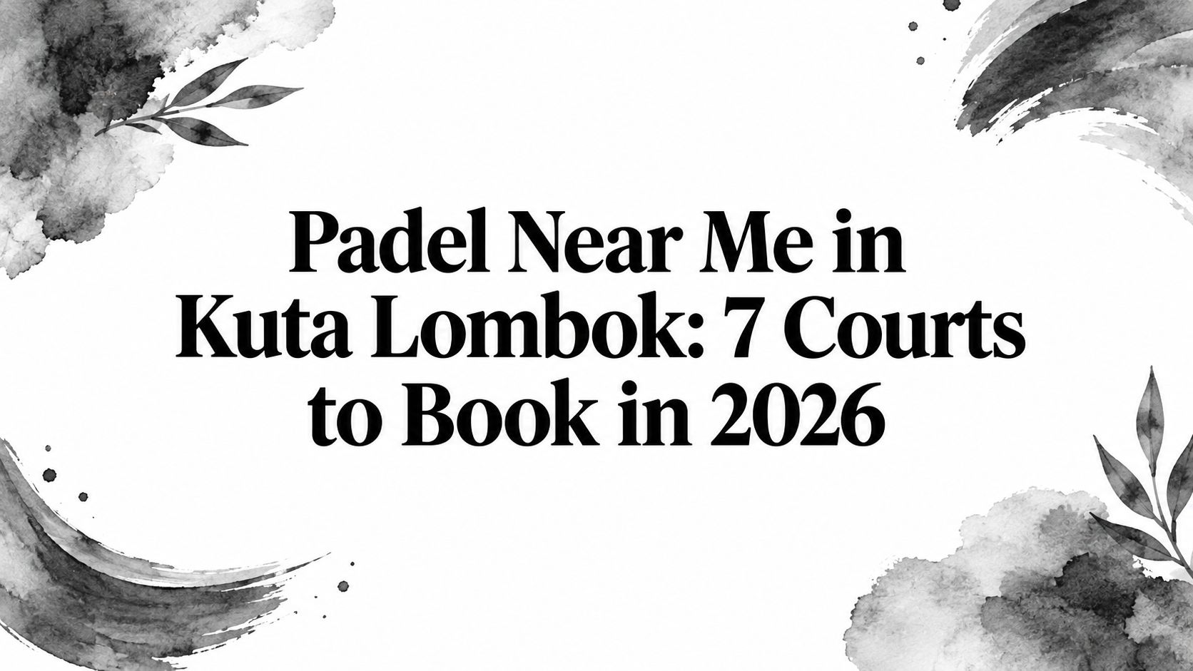 Padel Near Me in Kuta Lombok: 7 Courts to Book in 2026