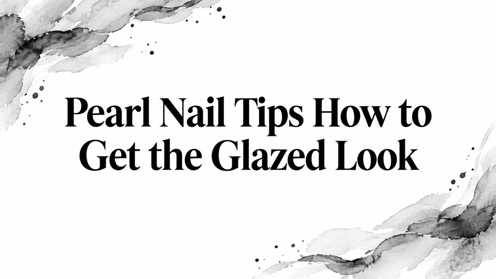 Pearl Nail Tips How to Get the Glazed Look