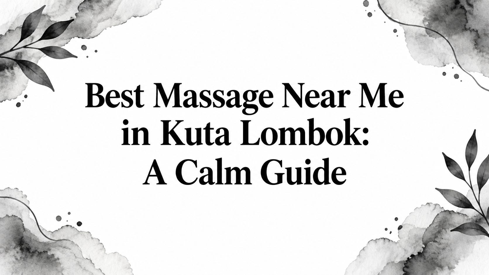 Best Massage Near Me in Kuta Lombok: A Calm Guide