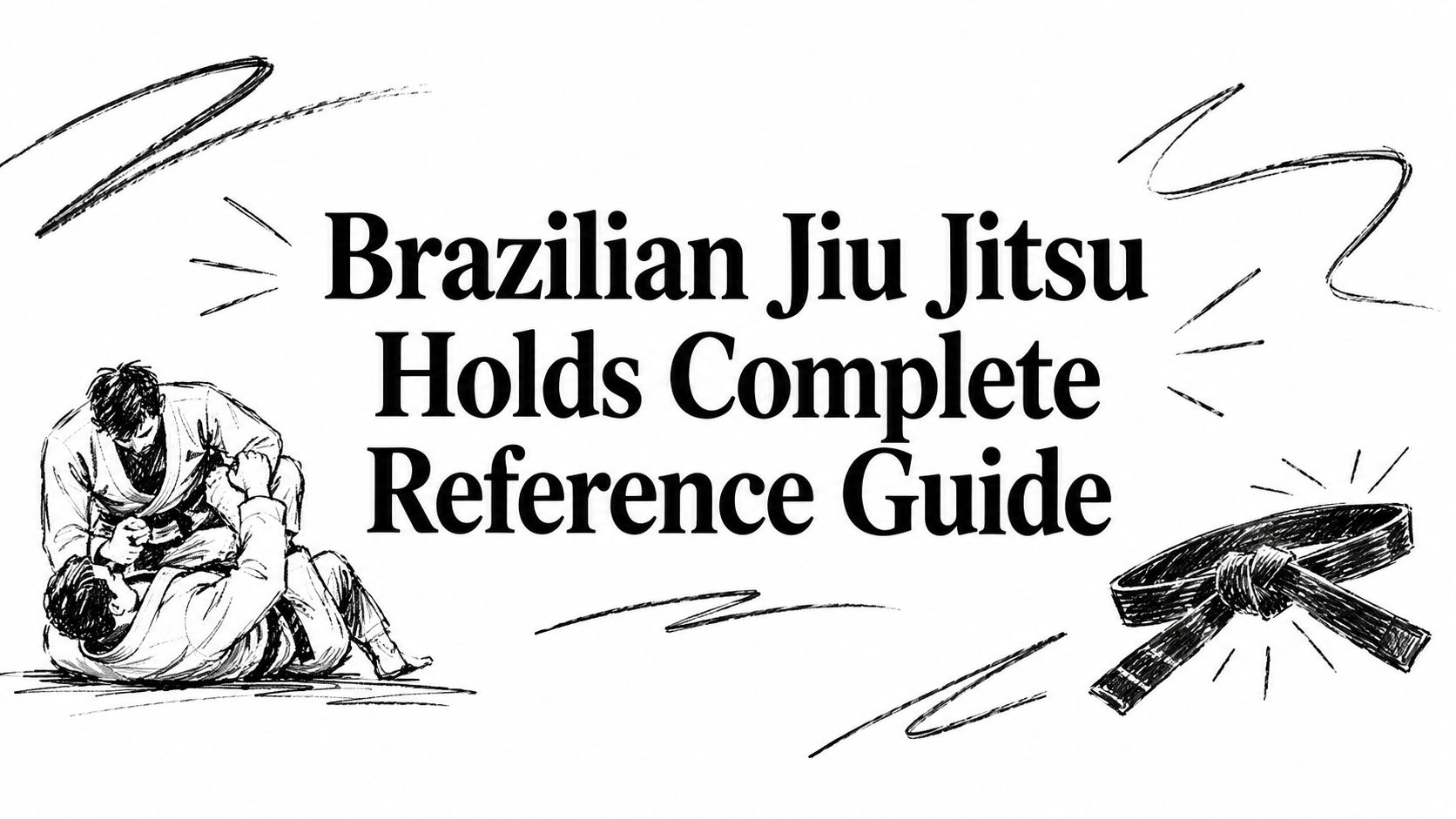 Brazilian Jiu Jitsu Holds Complete Reference Guide
