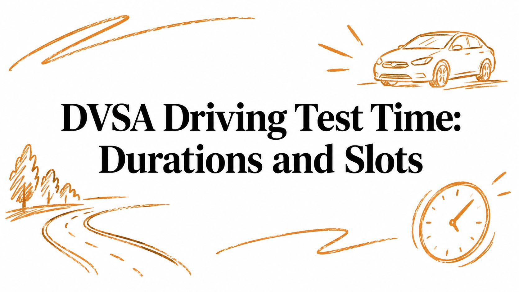 DVSA Driving Test Time: Durations and Slots