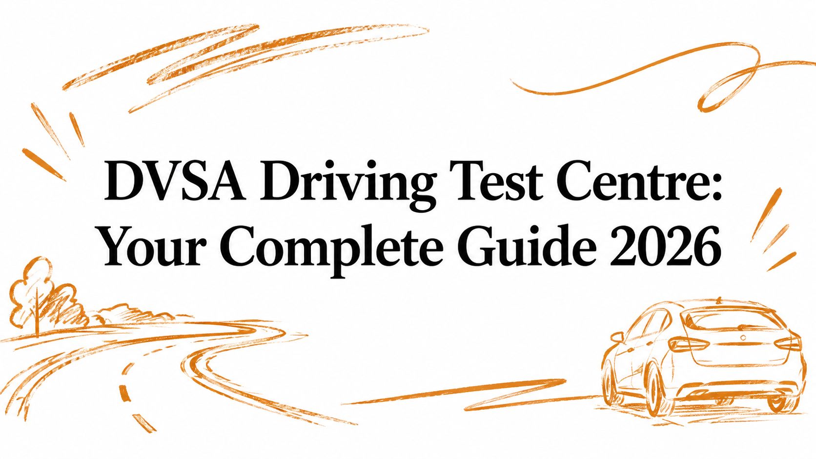 DVSA Driving Test Centre: Your Complete Guide 2026