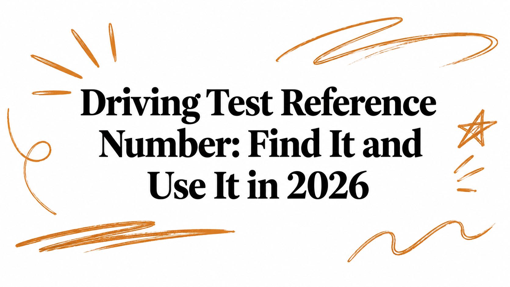 Driving Test Reference Number: Find It and Use It in 2026