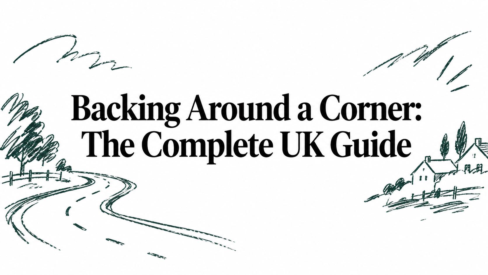 Backing Around a Corner: The Complete UK Guide