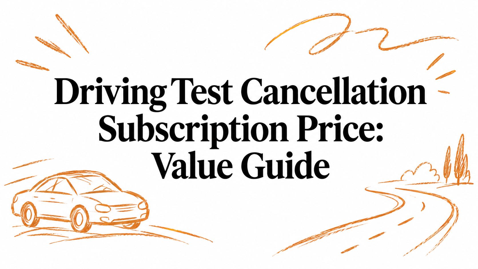 Driving Test Cancellation Subscription Price: Value Guide