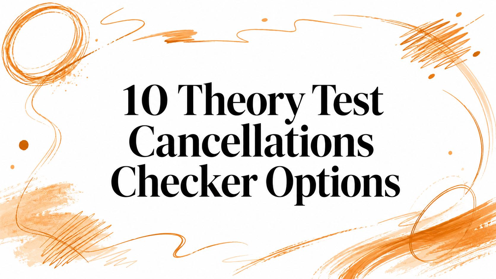10 Theory Test Cancellations Checker Options