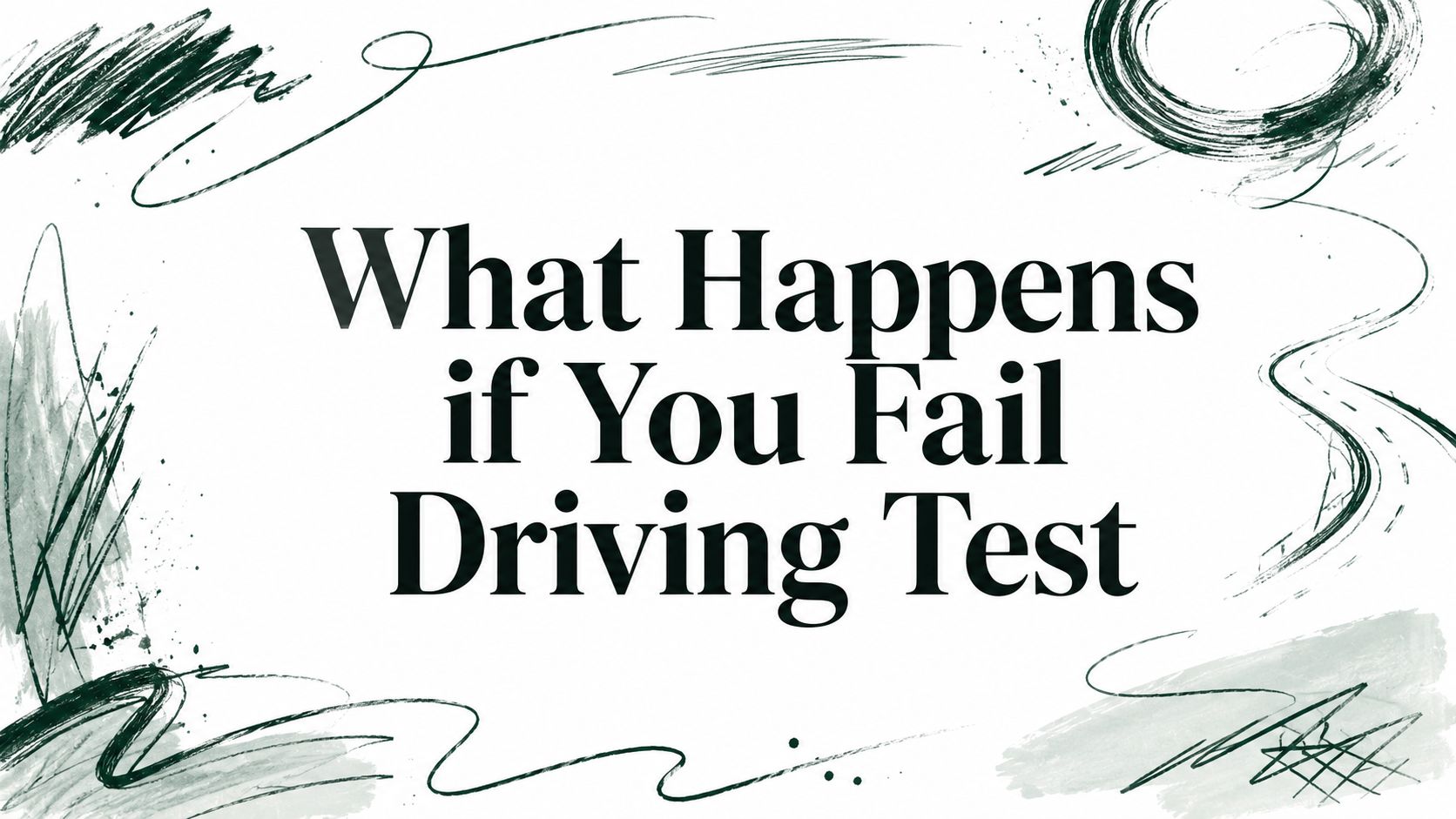 What Happens if You Fail Driving Test