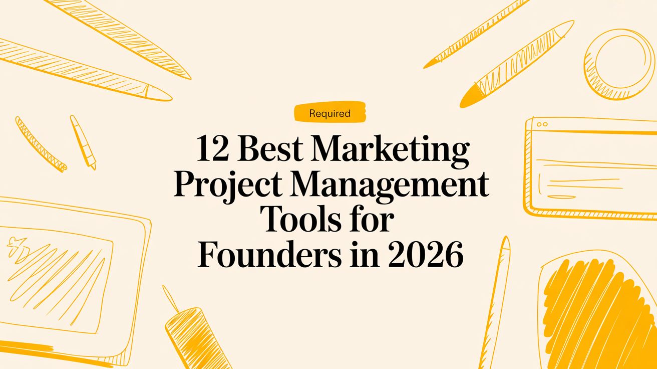 12 Best Marketing Project Management Tools for Founders in 2026