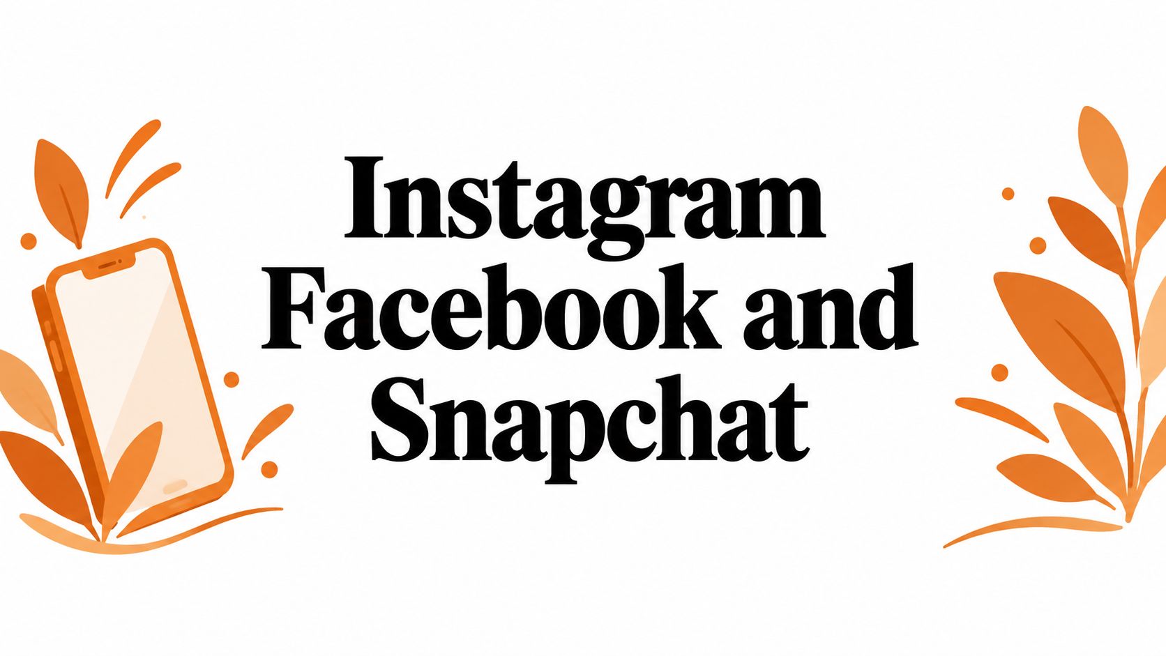 Instagram Facebook and Snapchat