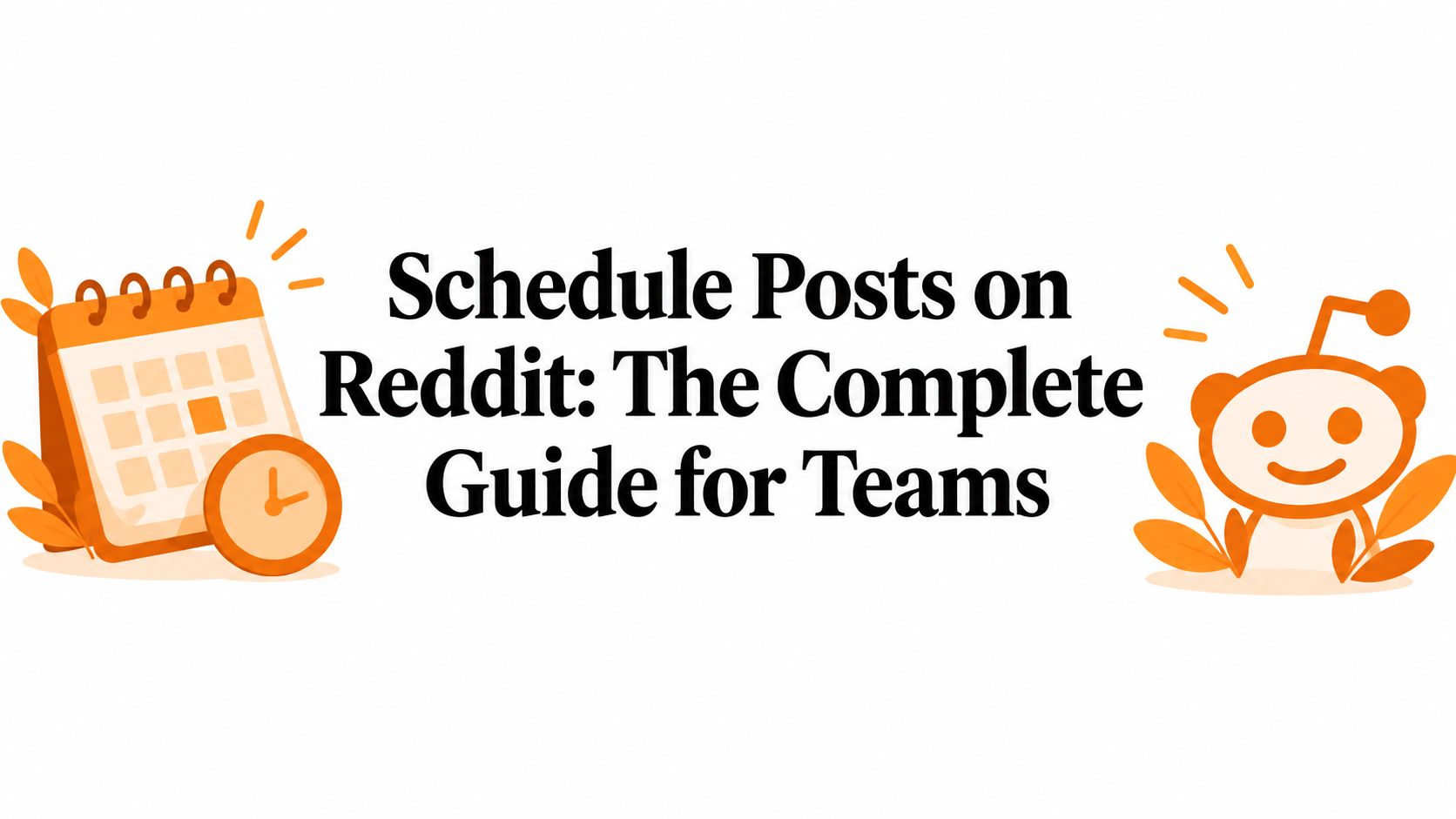 Schedule Posts on Reddit: The Complete Guide for Teams