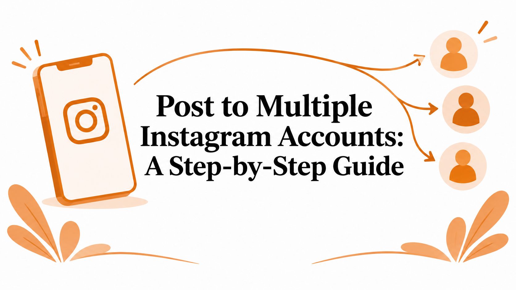 Post to Multiple Instagram Accounts: A Step-by-Step Guide