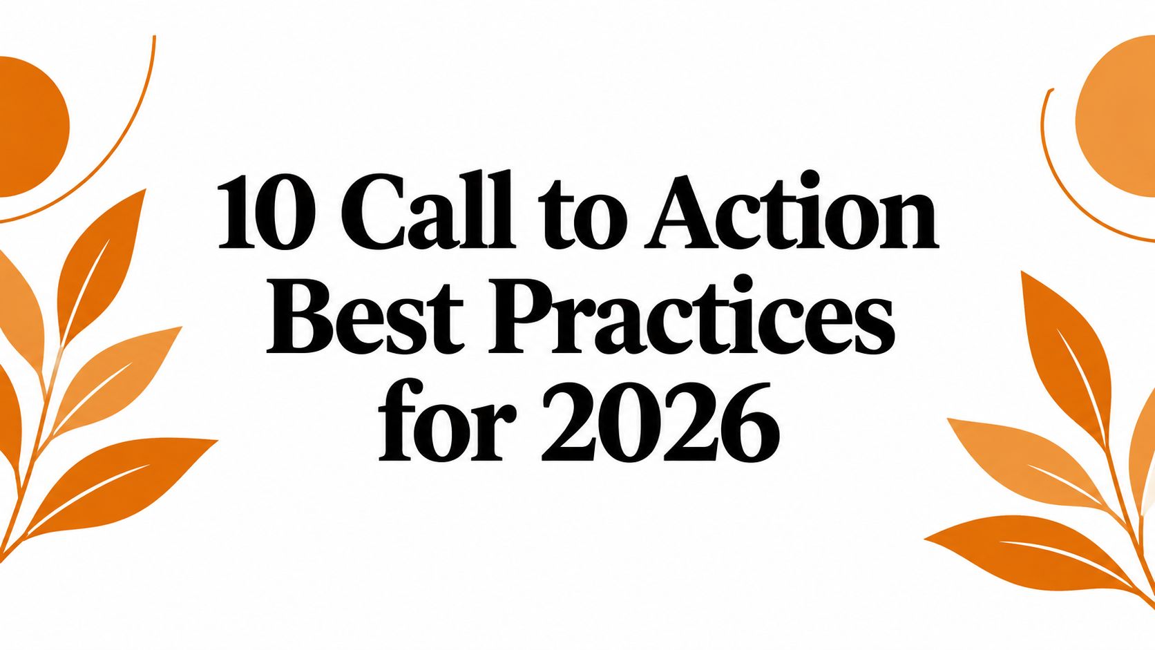 10 Call to Action Best Practices for 2026
