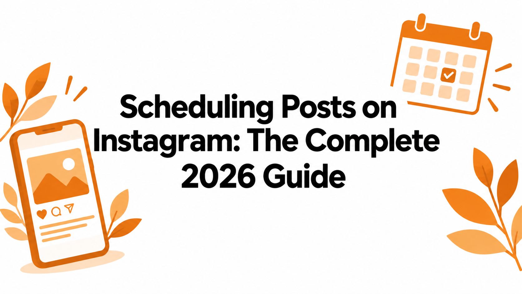 Scheduling Posts on Instagram: The Complete 2026 Guide
