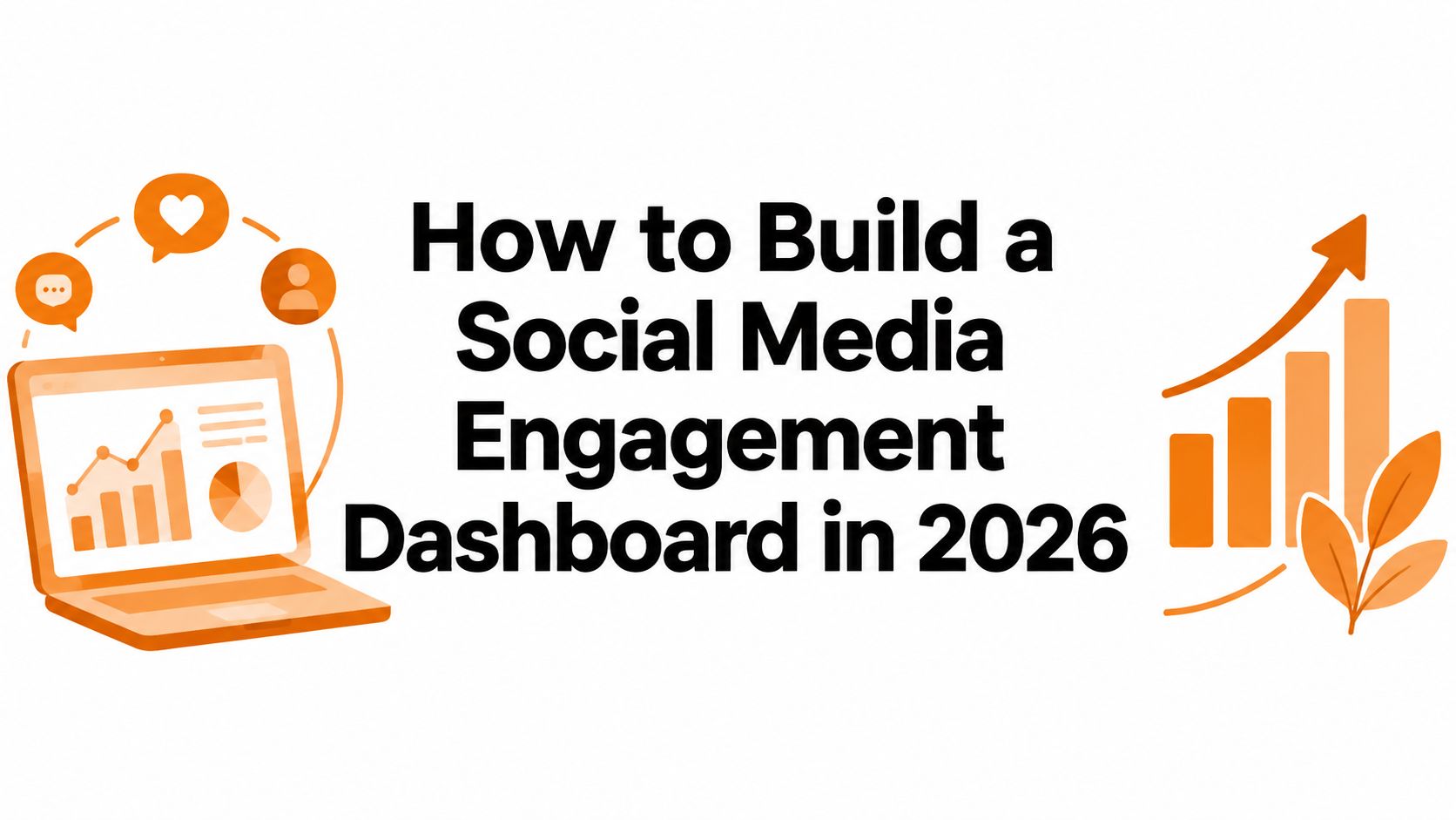 How to Build a Social Media Engagement Dashboard in 2026