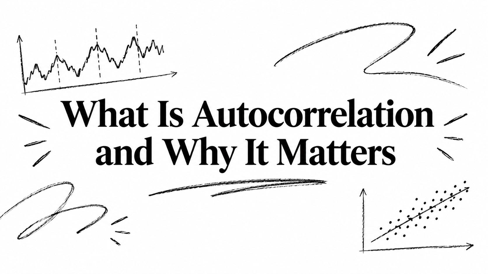 What Is Autocorrelation and Why It Matters