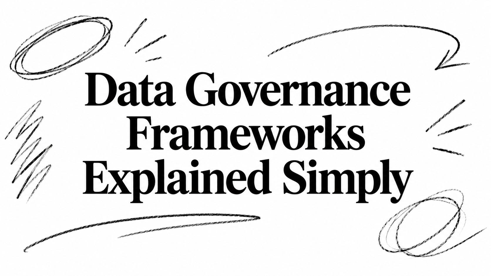 Data Governance Frameworks Explained Simply