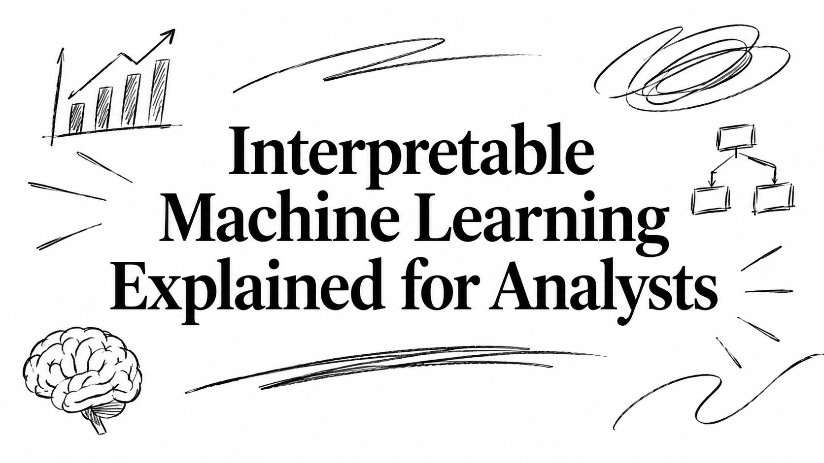 Interpretable Machine Learning Explained for Analysts