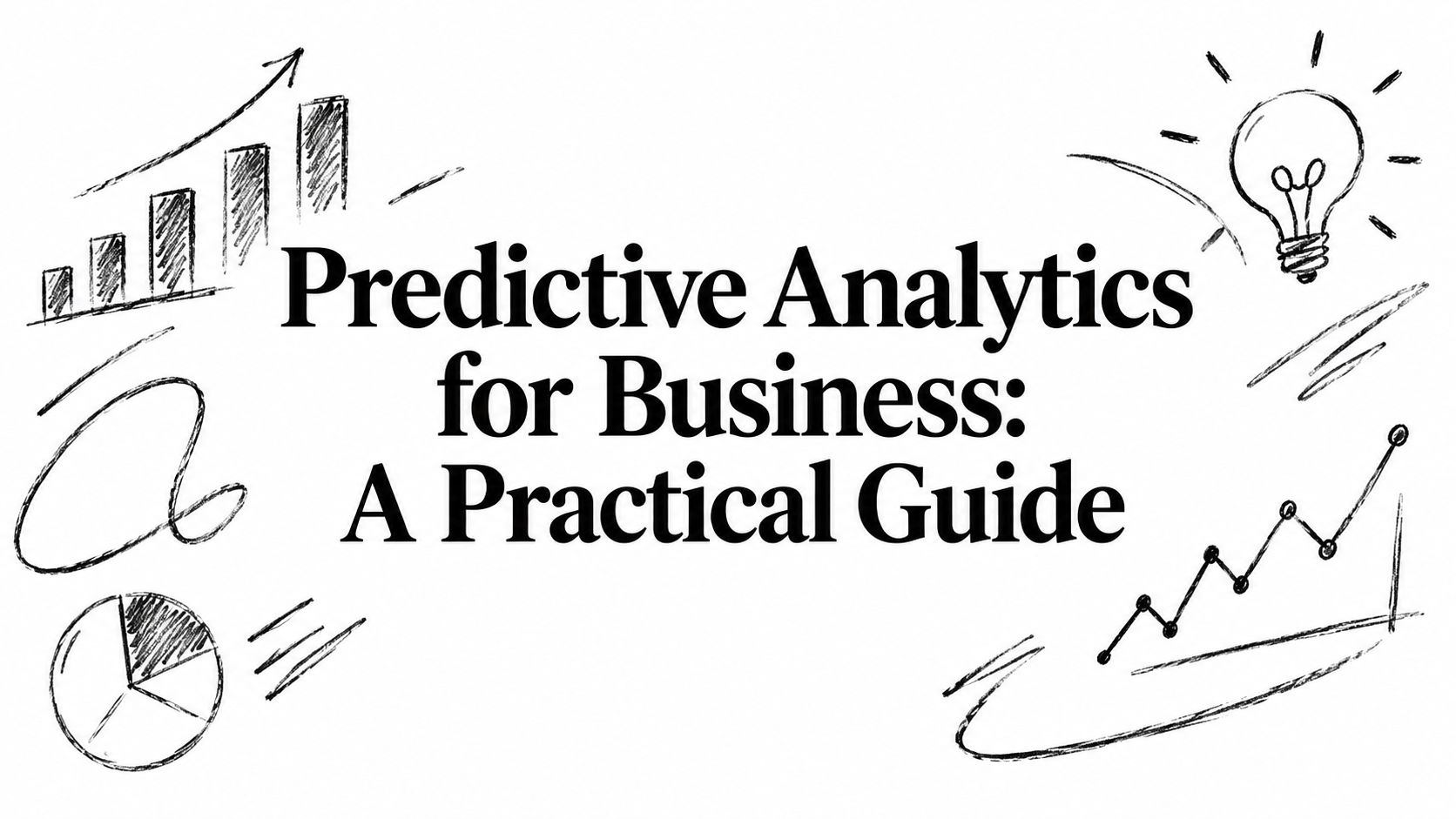 Predictive Analytics for Business: A Practical Guide