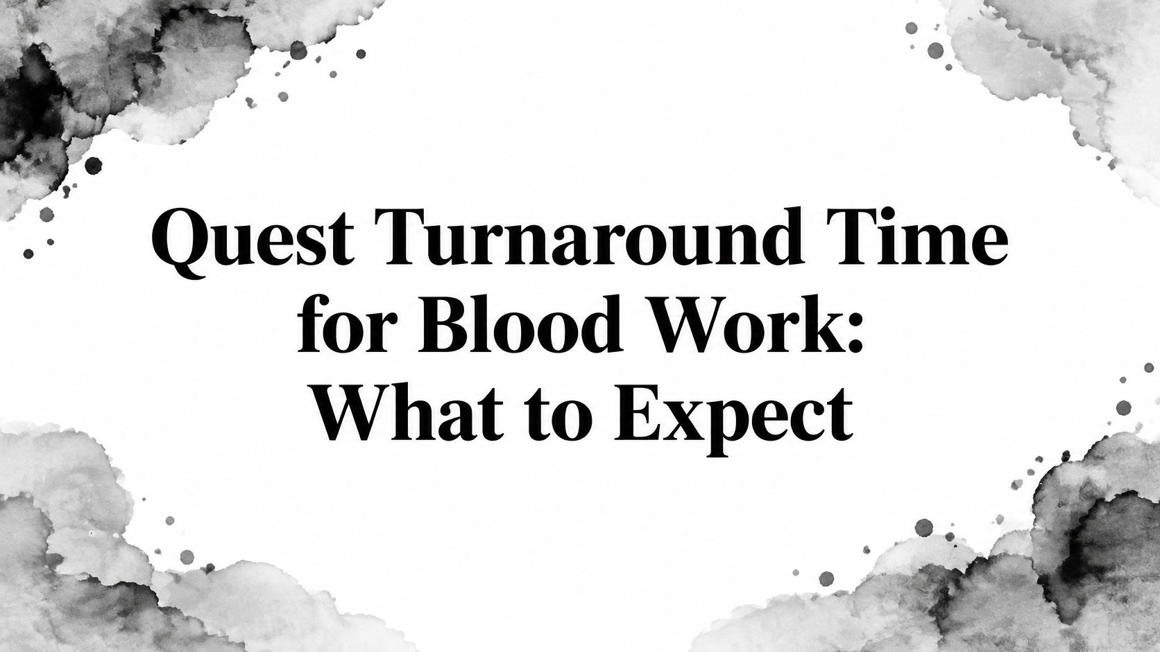 Quest Turnaround Time for Blood Work: What to Expect