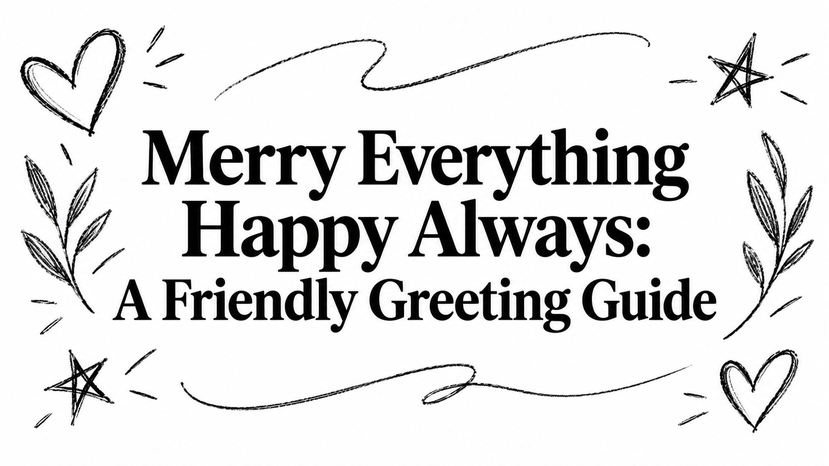 Merry Everything Happy Always: A Friendly Greeting Guide