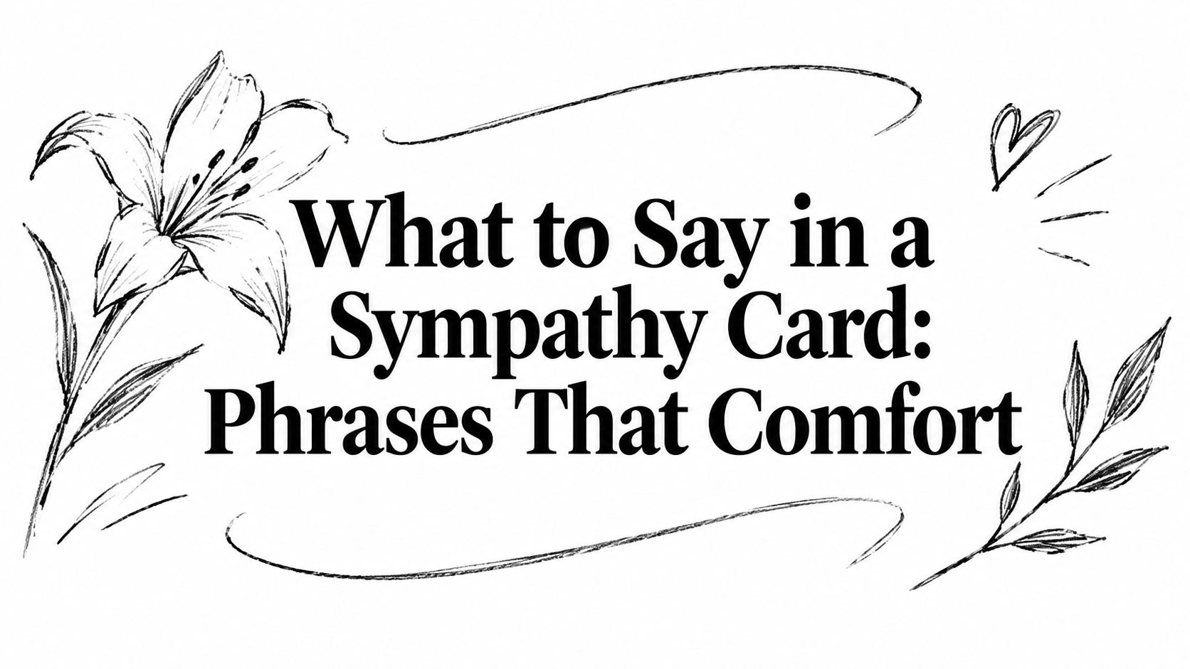 What to Say in a Sympathy Card: Phrases That Comfort