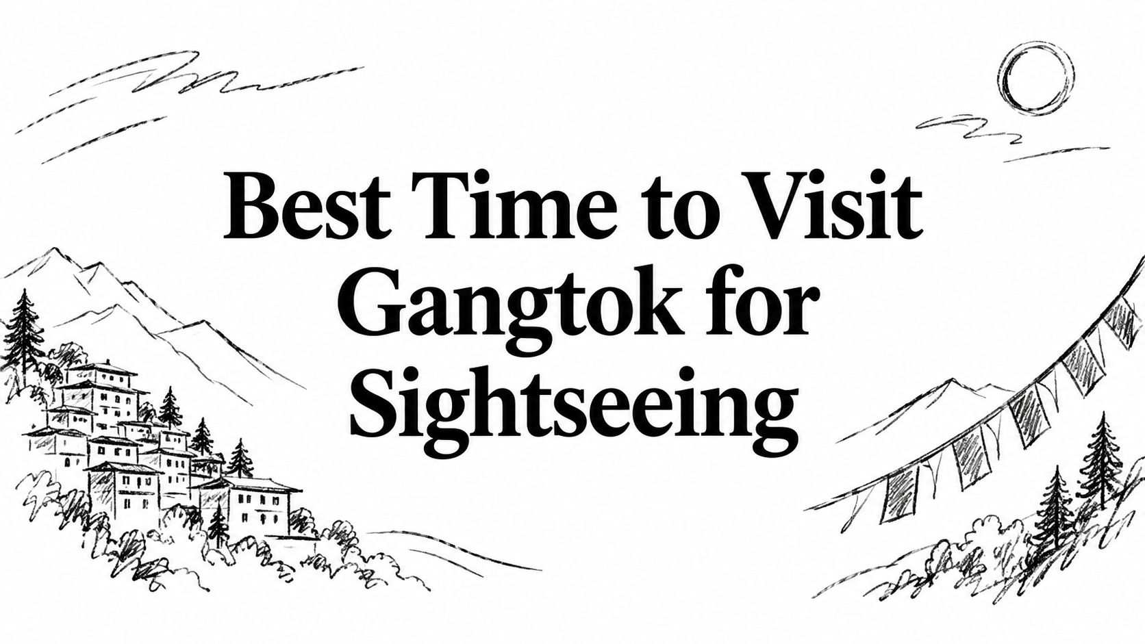 Best time to visit gangtok for sightseeing