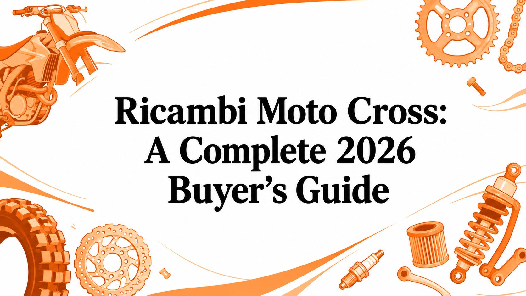 Ricambi Moto Cross: A Complete 2026 Buyer's Guide