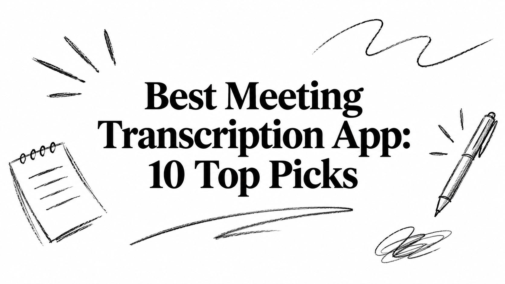 Best Meeting Transcription App: 10 Top Picks