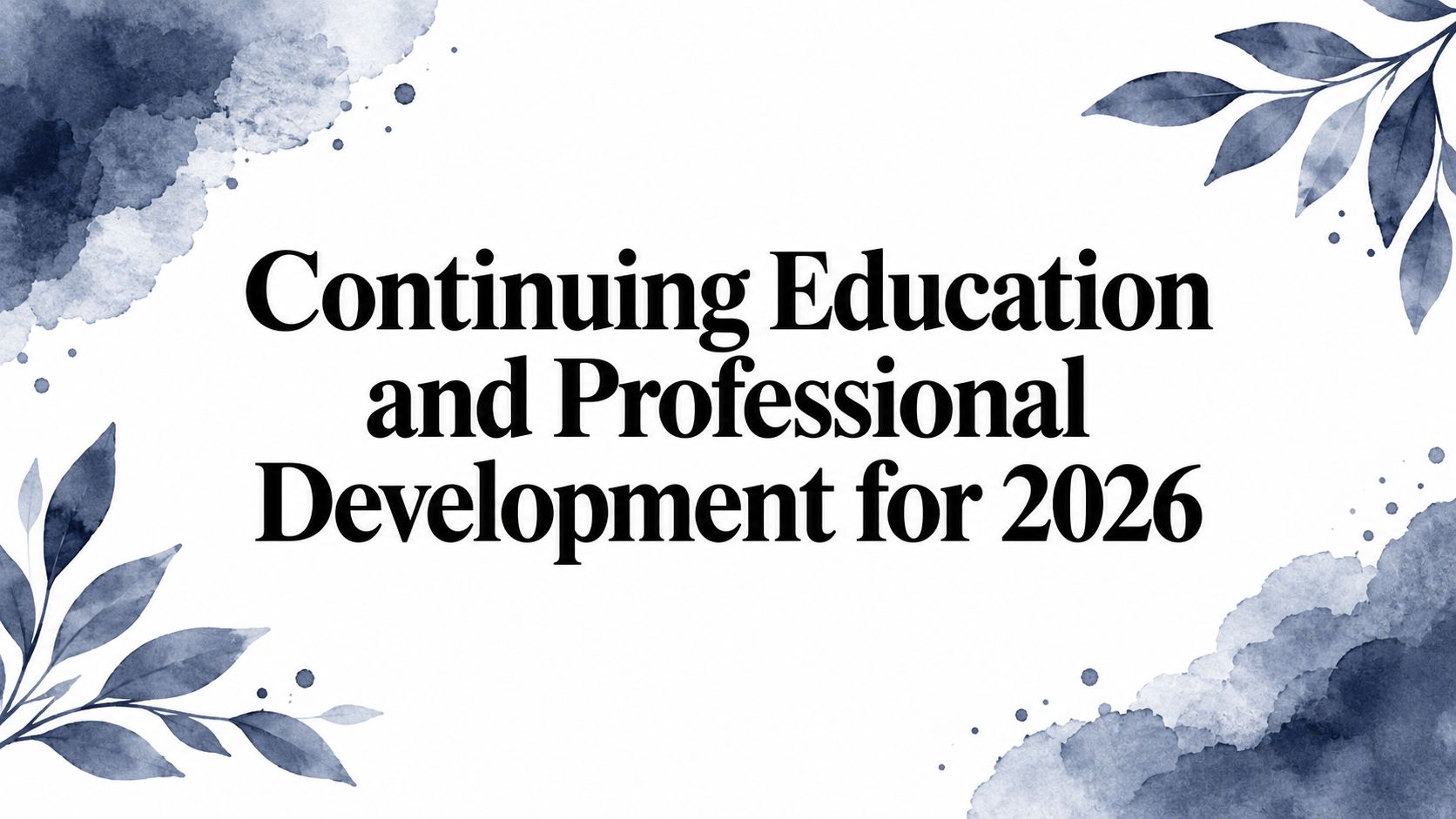 Continuing Education and Professional Development for 2026